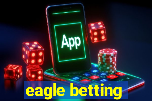 eagle betting