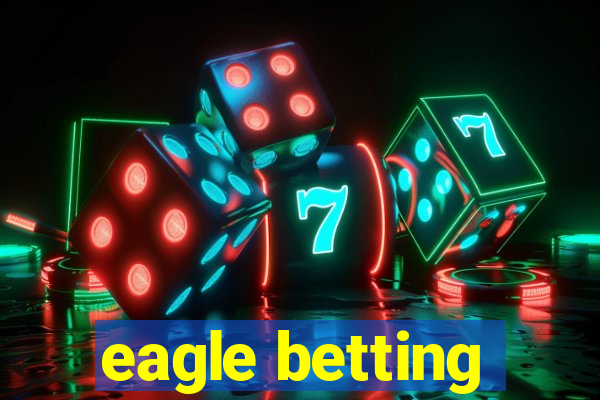 eagle betting