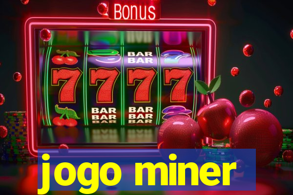 jogo miner