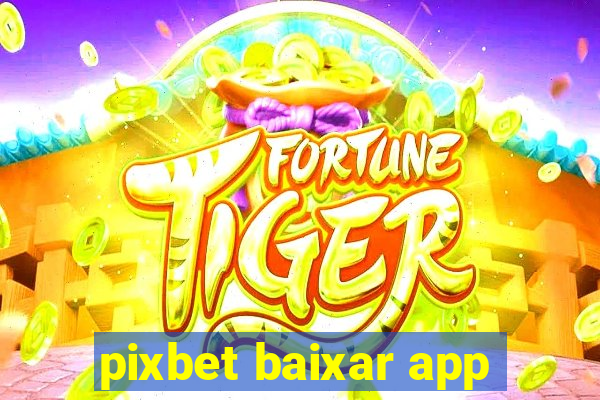 pixbet baixar app