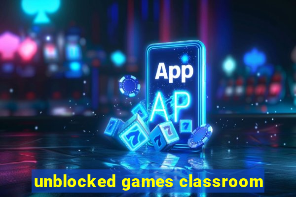 unblocked games classroom