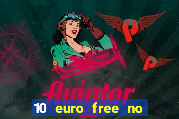 10 euro free no deposit casino