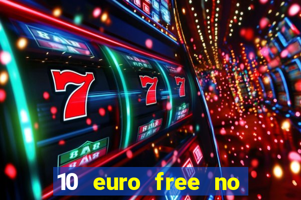 10 euro free no deposit casino