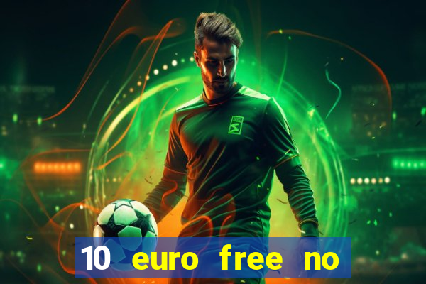 10 euro free no deposit casino