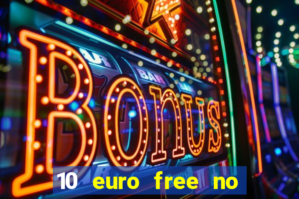 10 euro free no deposit casino