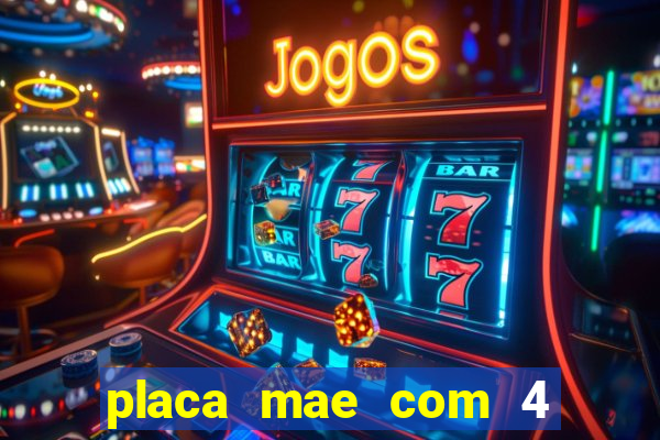 placa mae com 4 slots de memoria