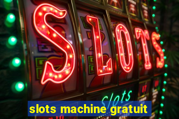 slots machine gratuit