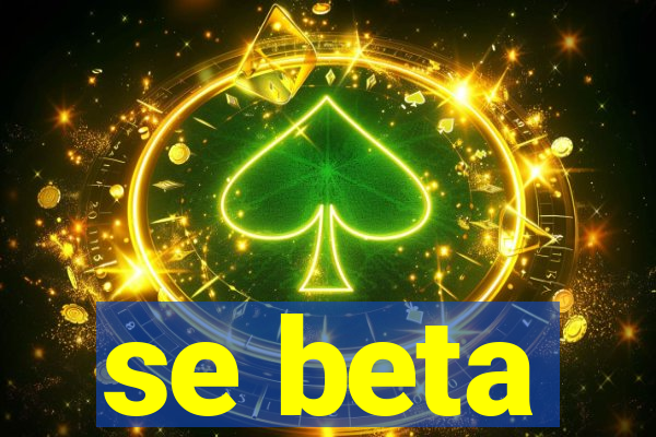 se beta