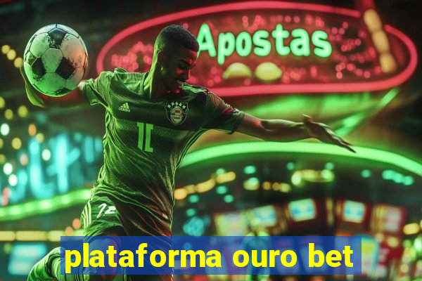 plataforma ouro bet