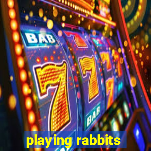 playing rabbits