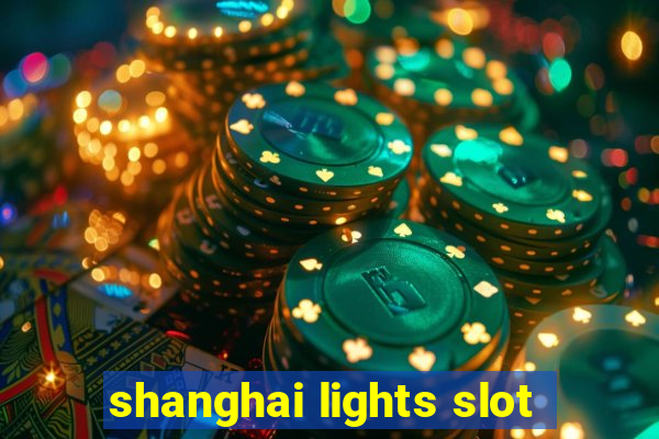 shanghai lights slot