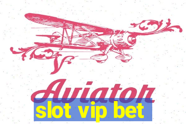 slot vip bet