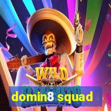 domin8 squad