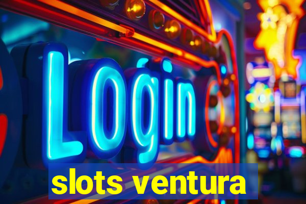 slots ventura