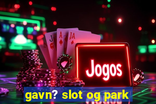 gavn? slot og park