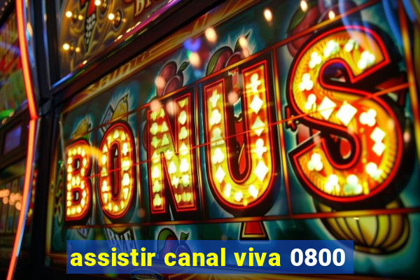 assistir canal viva 0800