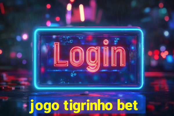 jogo tigrinho bet