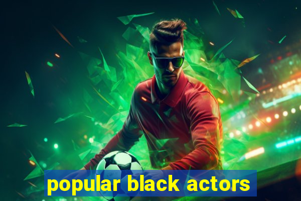 popular black actors