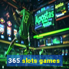 365 slots games