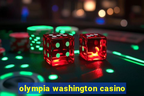 olympia washington casino