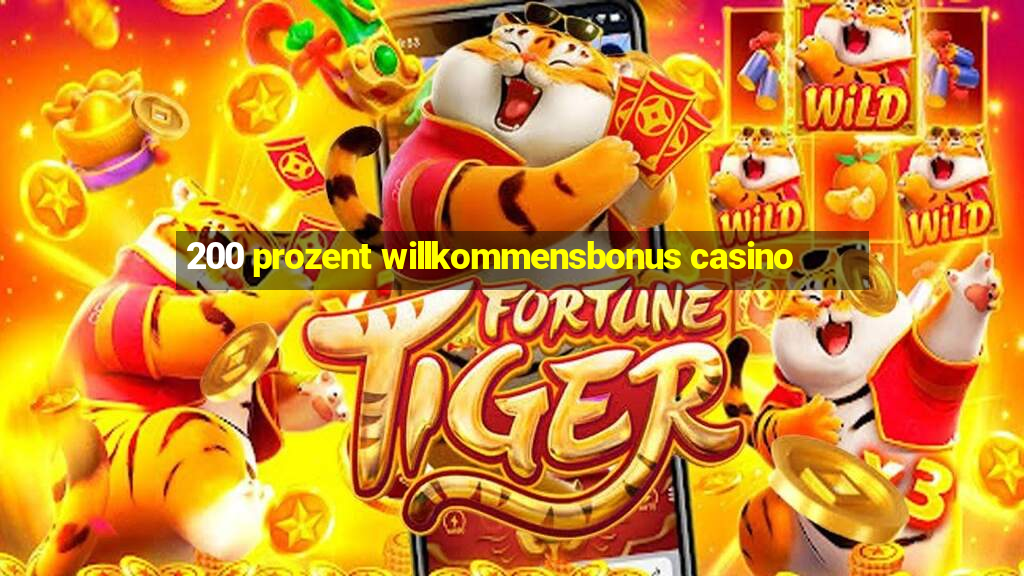 200 prozent willkommensbonus casino