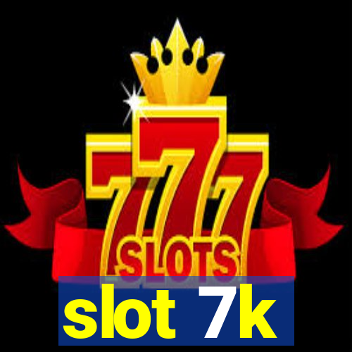 slot 7k