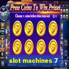 slot machines 7