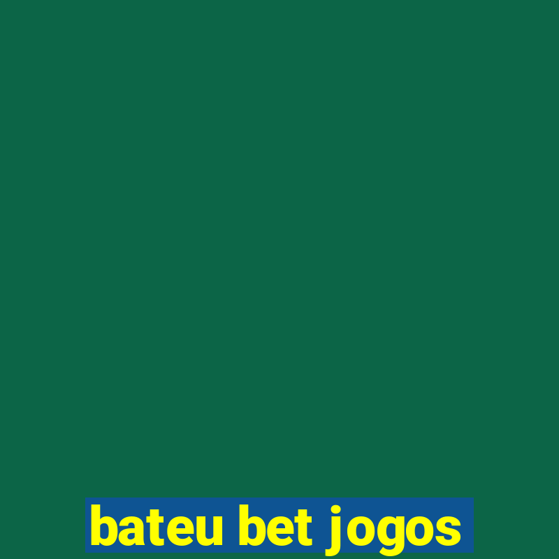 bateu bet jogos