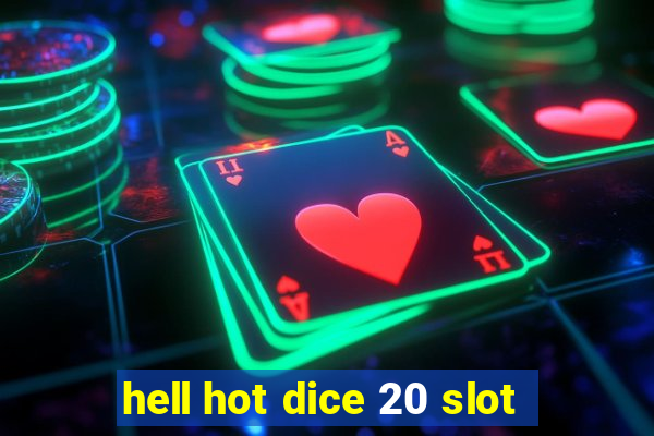 hell hot dice 20 slot