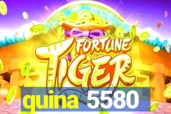 quina 5580