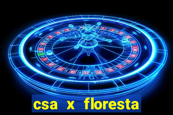 csa x floresta onde assistir