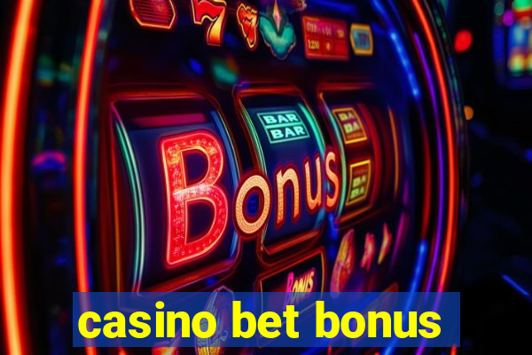 casino bet bonus