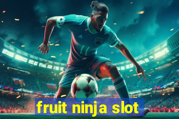 fruit ninja slot