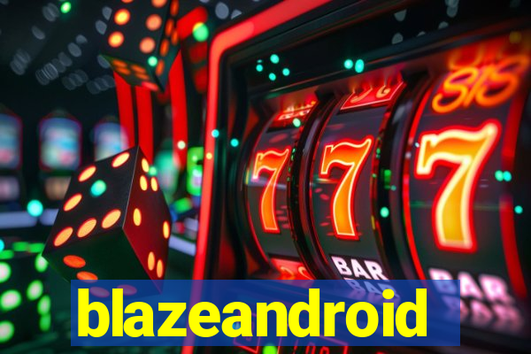 blazeandroid