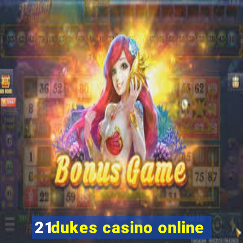 21dukes casino online