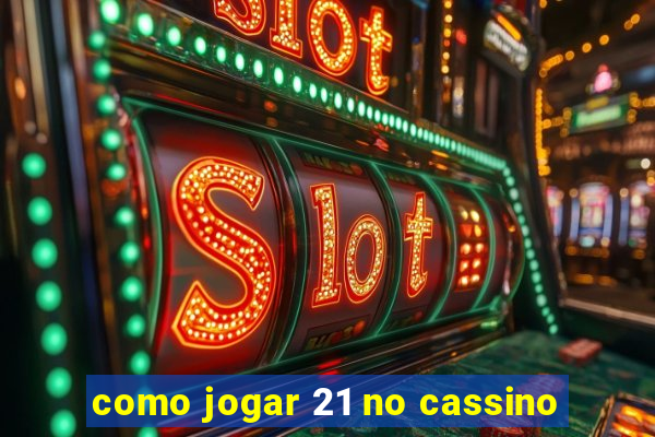 como jogar 21 no cassino