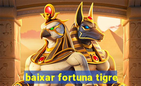 baixar fortuna tigre