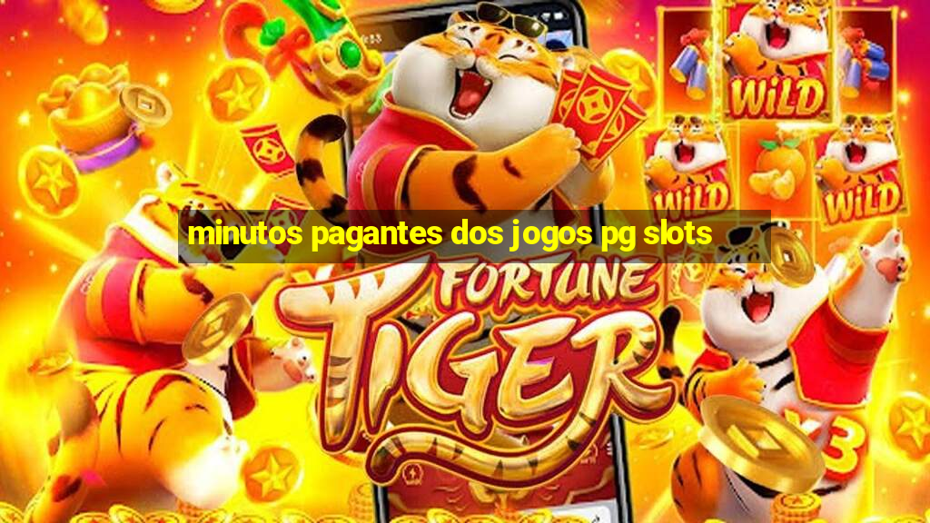 minutos pagantes dos jogos pg slots