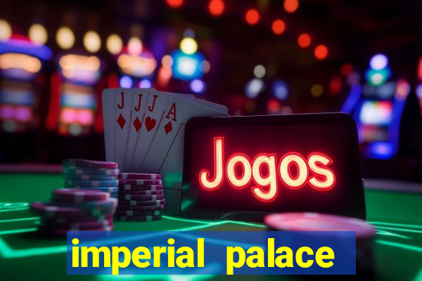 imperial palace hotel & casino