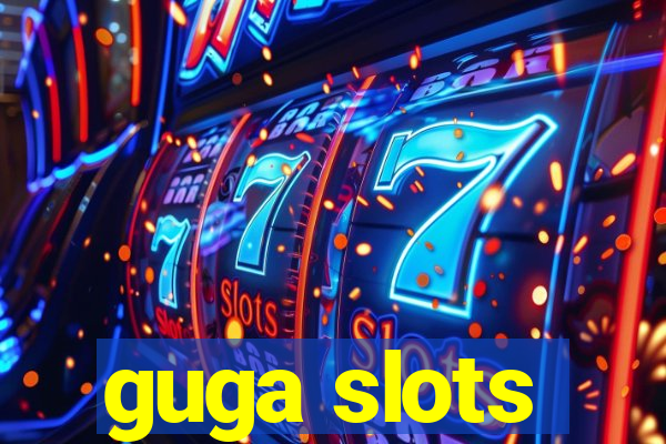 guga slots