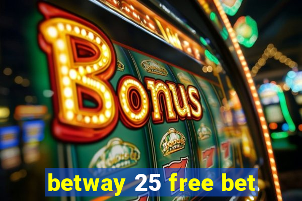 betway 25 free bet