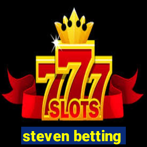 steven betting