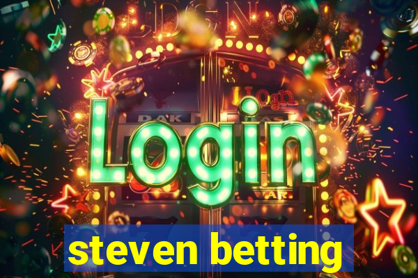 steven betting