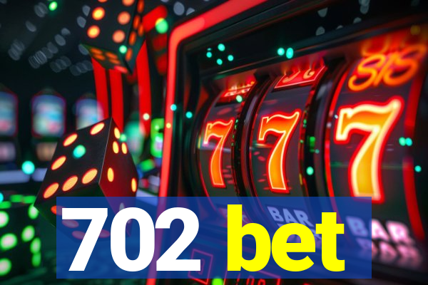 702 bet