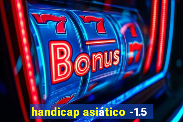 handicap asiático -1.5