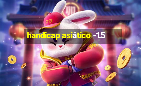 handicap asiático -1.5