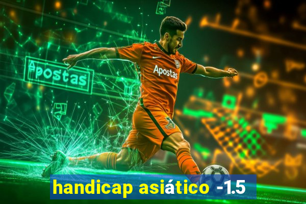 handicap asiático -1.5