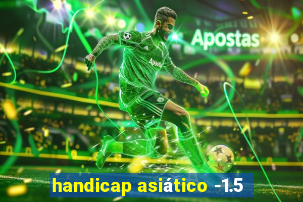 handicap asiático -1.5