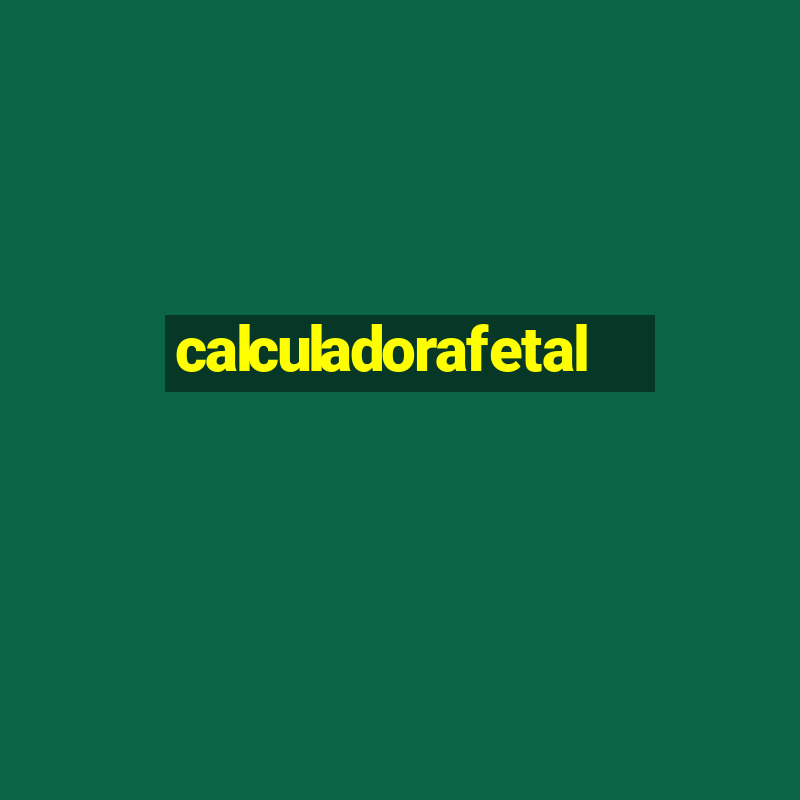 calculadorafetal