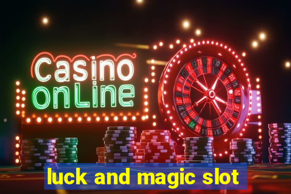 luck and magic slot